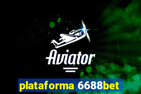 plataforma 6688bet